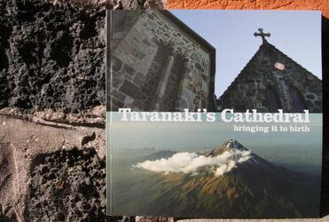 Taranaki's Cathedral - the handsomely illustrated book that records the fulfilment of a 180-year journey.