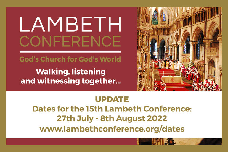 The Anglican Communion's Lambeth Conference of Bishops has been rescheduled to 2022 and reshaped to be both online and in-person.
